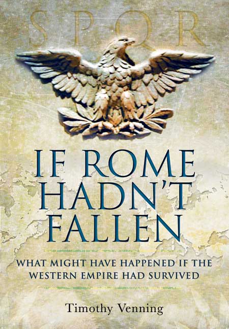 If Rome Hadn't Fallen