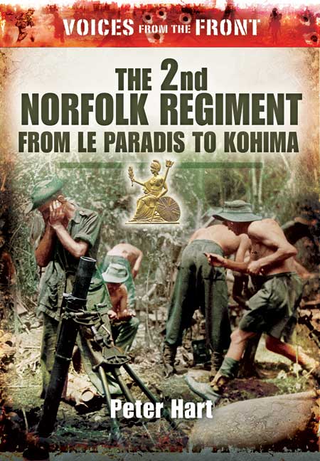 The 2nd Norfolk Regiment: From Le Paradis to Kohima