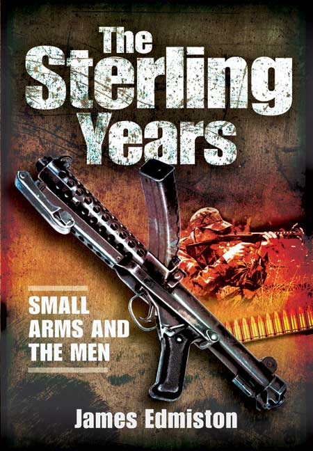 The Sterling Years: Small Arms and the Men