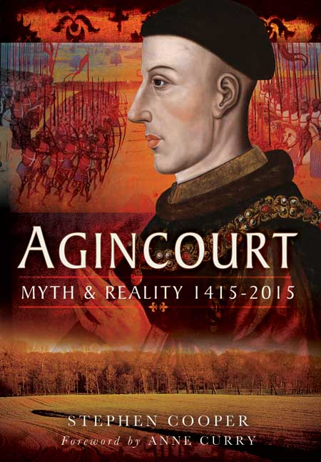 Agincourt Myth and Reality 1415-2015