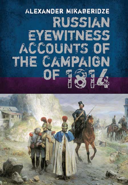 Russian Eyewitness Accounts of the Campaign of 1814