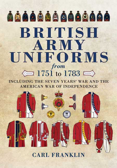 British Army Uniforms of the American Revolution 1751 - 1783