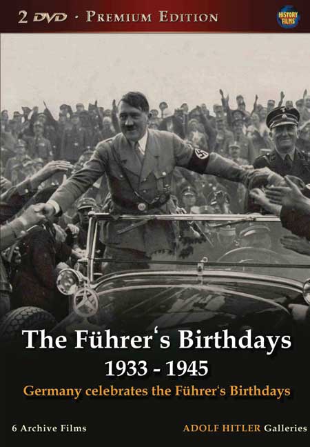 The Fuhrer's Birthdays 1933-1945