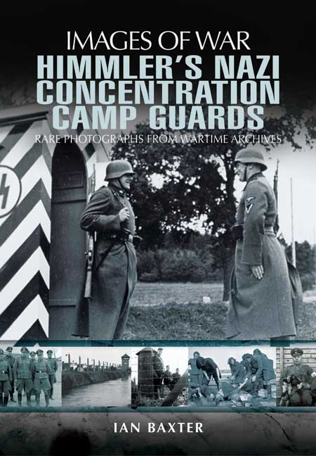 Himmler's Nazi Concentration Camp Guards