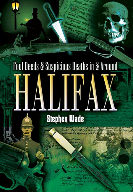 Foul Deeds and Suspicious Deaths in and around Halifax