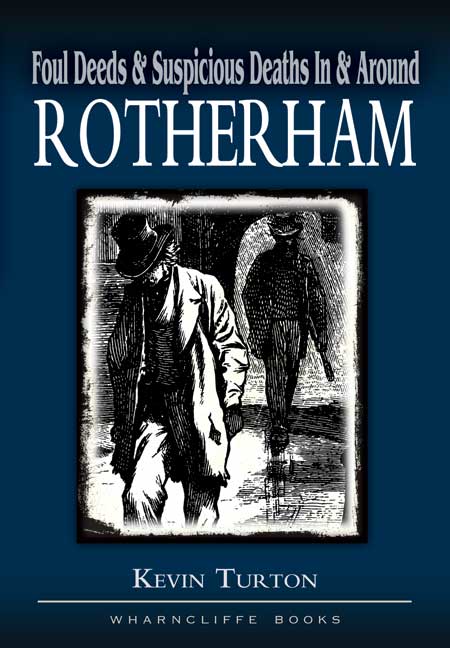 Foul Deeds & Suspicious Deaths in & around Rotherham