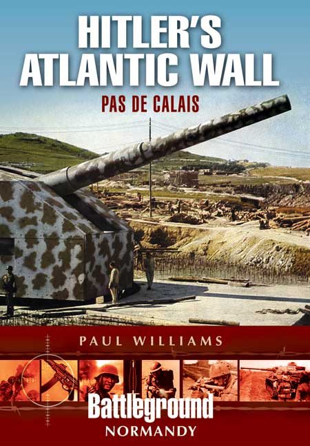 Hitler's Atlantic Wall: Pas de Calais