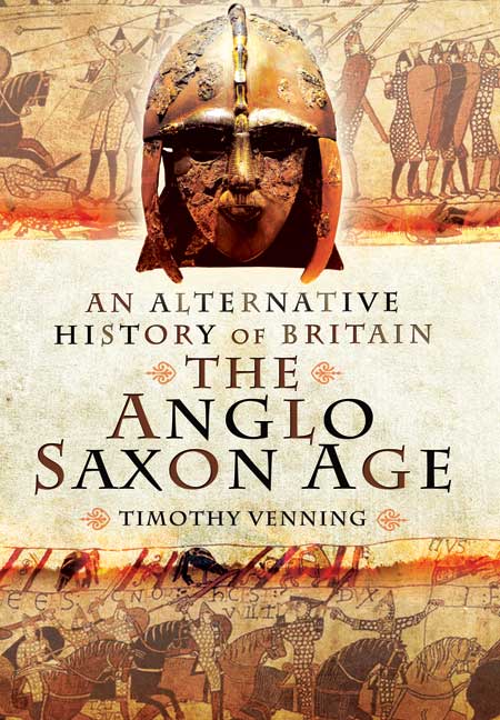 An Alternative History of Britain: The Anglo-Saxon Age