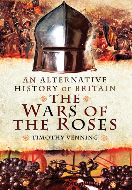 An Alternative History of Britain: The Wars of the Roses