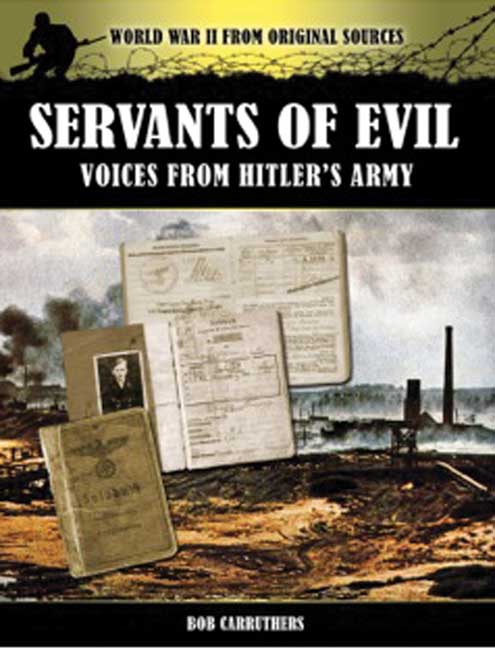 Servants of Evil: Voices from Hitler's Army