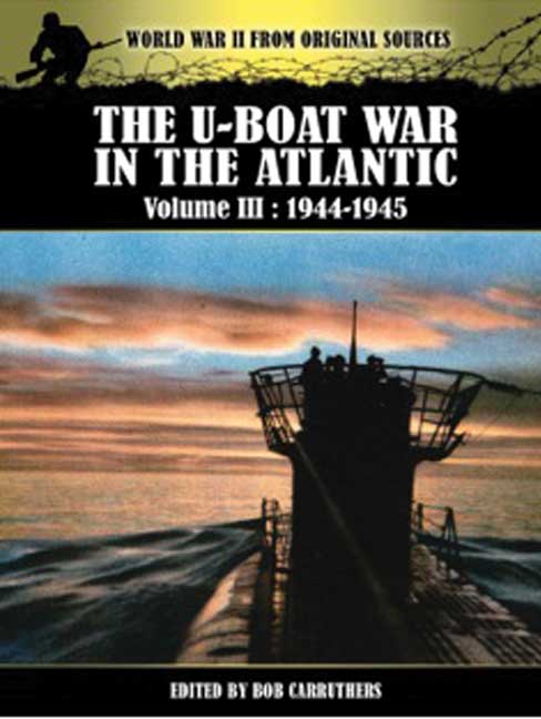 The U-Boat War in the Atlantic Vol III - 1943 - 1945