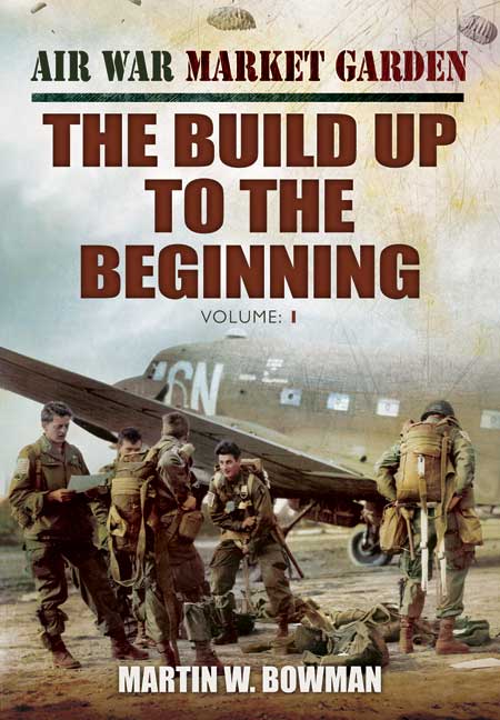 Air War Market Garden: The Build Up to the Beginning