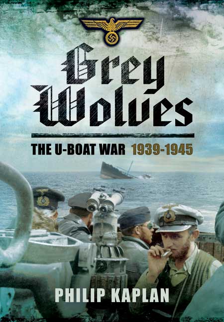 Grey Wolves: The U-Boat War 1939-1945