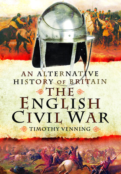 An Alternative History of Britain: The English Civil War