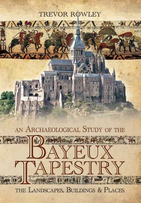 An Archaeological Study of the Bayeux Tapestry