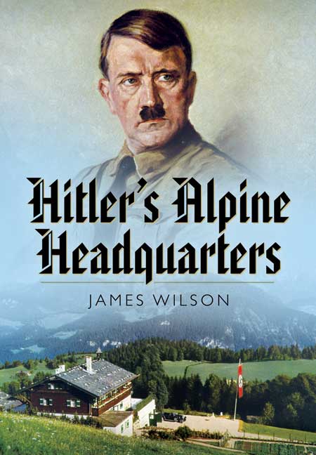 Hitler's Alpine Headquarters