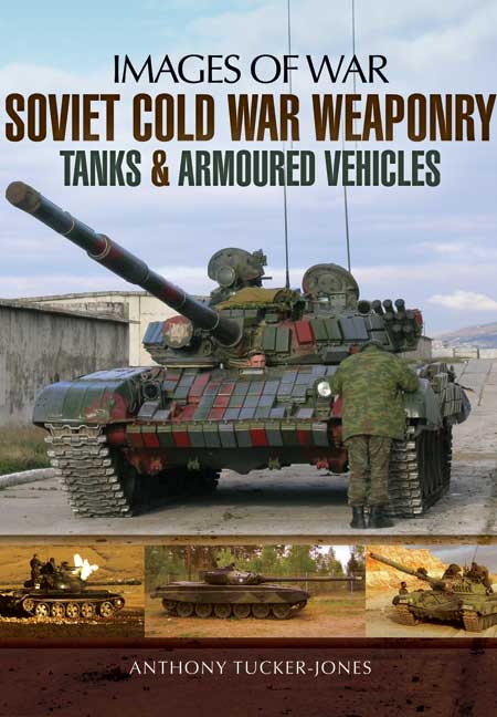 Soviet Cold War Weaponry: Tanks and Armoured Vehicles