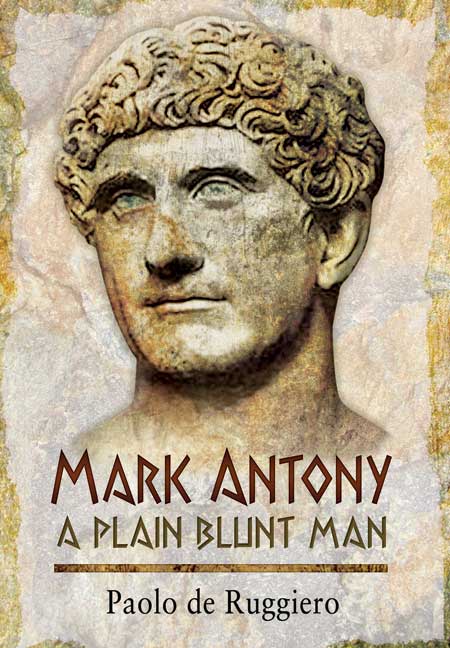 Mark Antony: A Plain Blunt Man