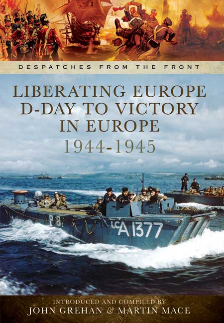 Liberating Europe: D-Day to Victory in Europe 1944-1945
