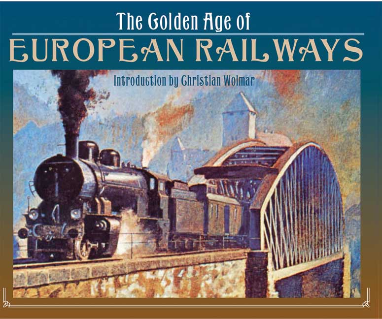 The Golden Age of European Railways