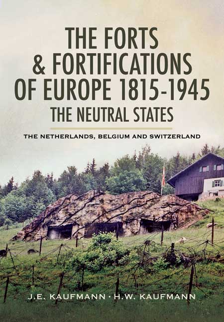 The Forts and Fortifications of Europe 1815-1945: The Neutral States