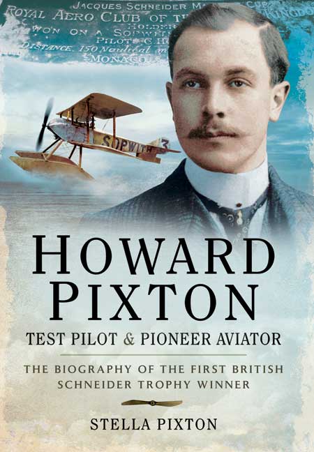 Howard Pixton – Test Pilot and Pioneer Aviator
