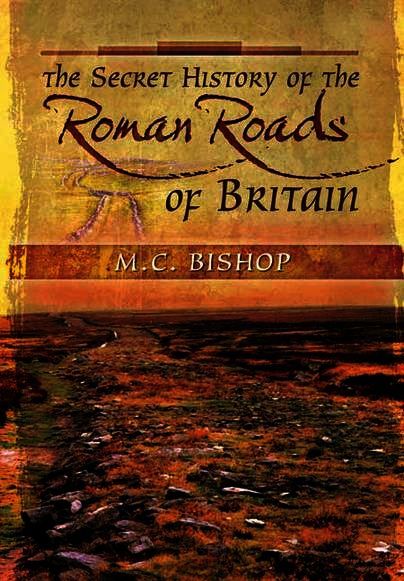 The Secret History of the Roman Roads of Britain