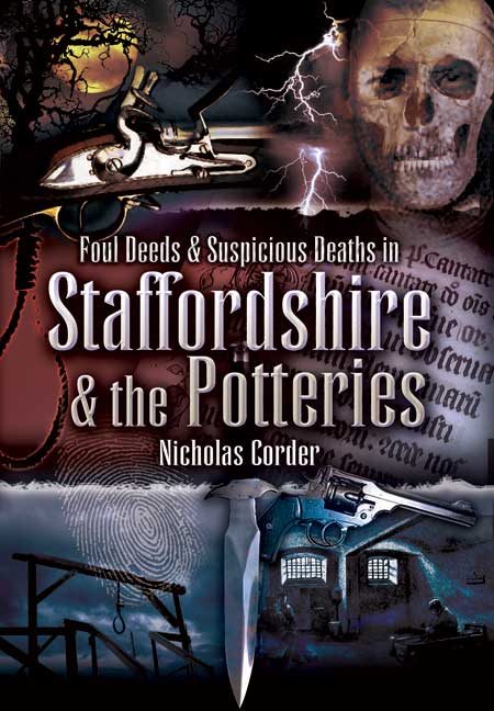 Foul Deeds & Suspicious Deaths in Staffordshire & the Potteries