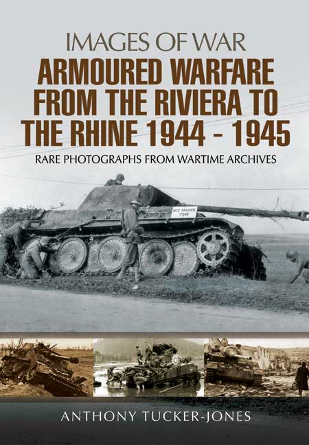 Armoured Warfare from the Riviera to the Rhine 1944 - 1945