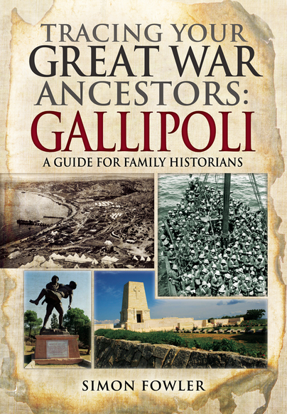 Tracing Your Great War Ancestors: The Gallipoli Campaign