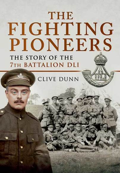 The Fighting Pioneers: The Story of the 7th Battalion DLI