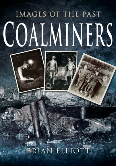 Images of the Past: Coalminers