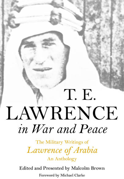 T E Lawrence in War and Peace