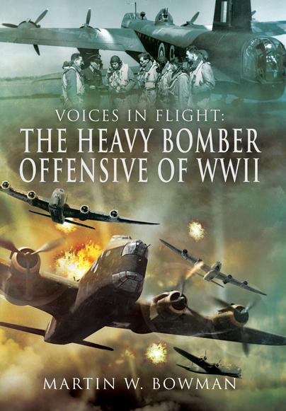 Voices in Flight: The Heavy Bomber Offensive of WWII