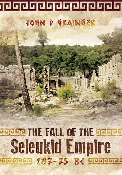 The Fall of the Seleukid Empire 187-75 BC