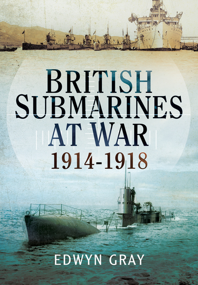 British Submarines At War 1914 - 1918