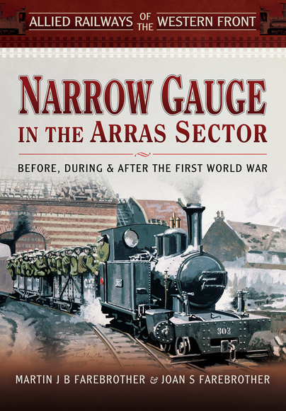 Allied Railways of the Western Front - Narrow Gauge in the Arras Sector