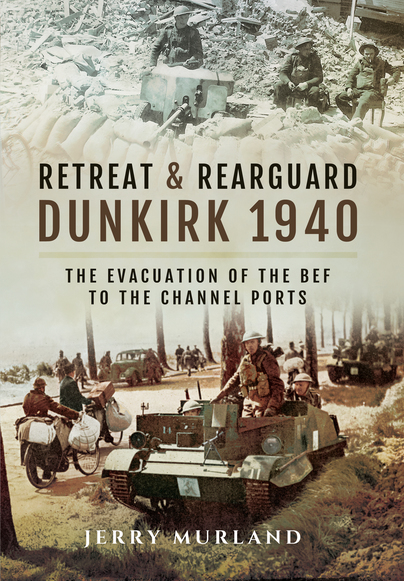 Retreat and Rearguard  - Dunkirk 1940