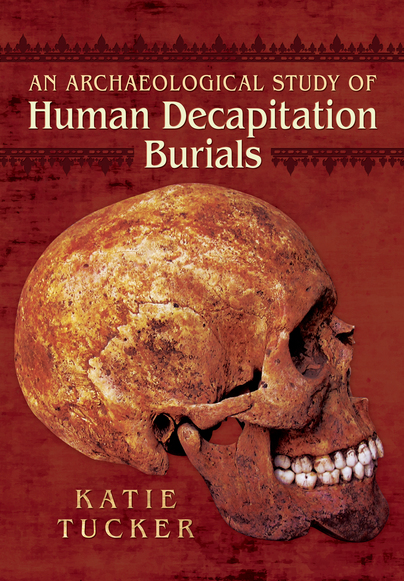 An Archaeological Study of Human Decapitation Burials