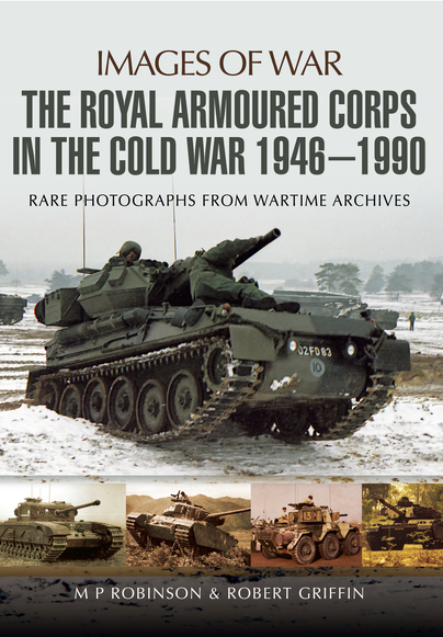 The Royal Armoured Corps in the Cold War 1946 - 1990