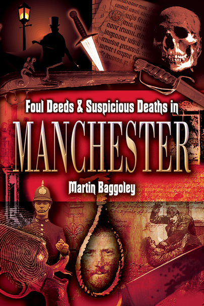 Foul Deeds & Suspicious Deaths in Manchester