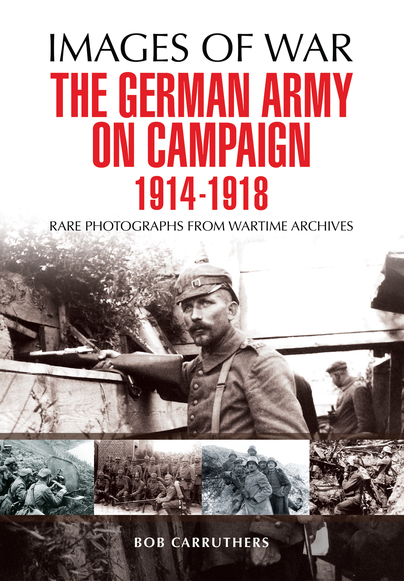 The German Army on Campaign 1914 - 1918
