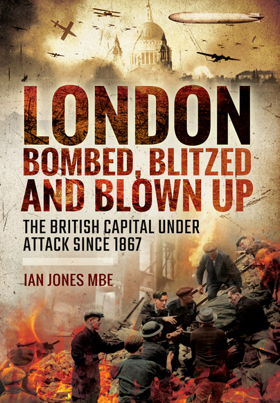 London: Bombed, Blitzed and Blown Up