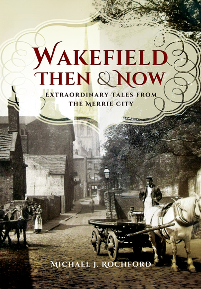 Wakefield Then & Now