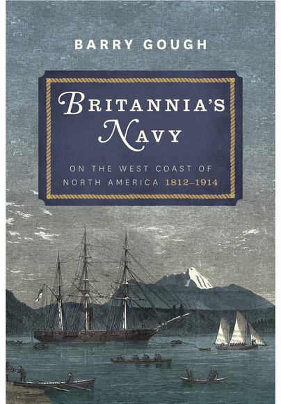 Britannia’s Navy on the West Coast of North America 1812 - 1914