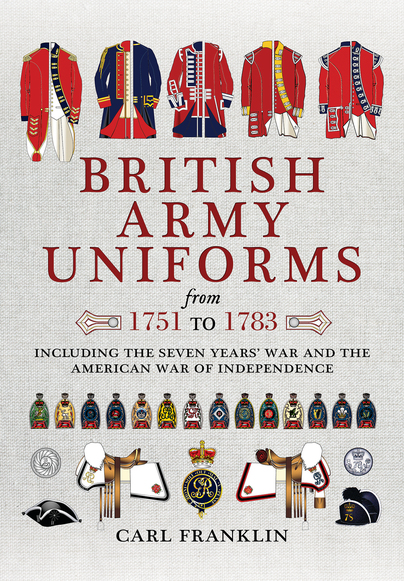 British Army Uniforms of the American Revolution 1751 - 1783