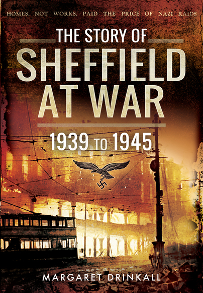 The Story of Sheffield at War 1939 to 1945