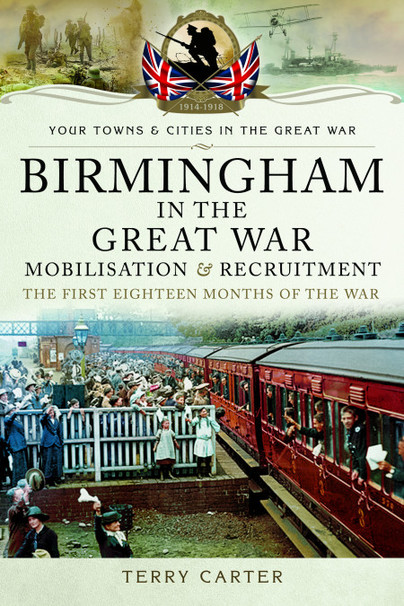 Birmingham in the Great War – Mobilisation and Recruitment