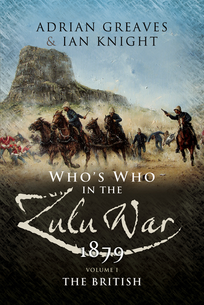 Who's Who in the Anglo Zulu War 1879 - Volume 1