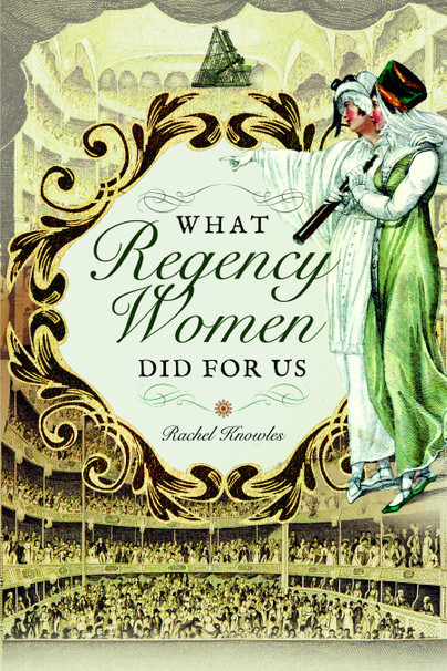 What Regency Women Did For Us